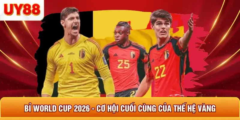 Bỉ World Cup 2026 - Cơ Hội Cuối Cùng Của Thế Hệ Vàng 2 Bỉ world cup 2026 cơ hội cuối cùng của thế hệ vàng