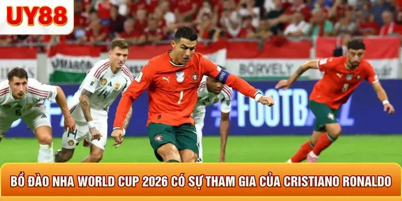 Bồ đào nha world cup 2026 có sự tham gia của cristiano ronaldo