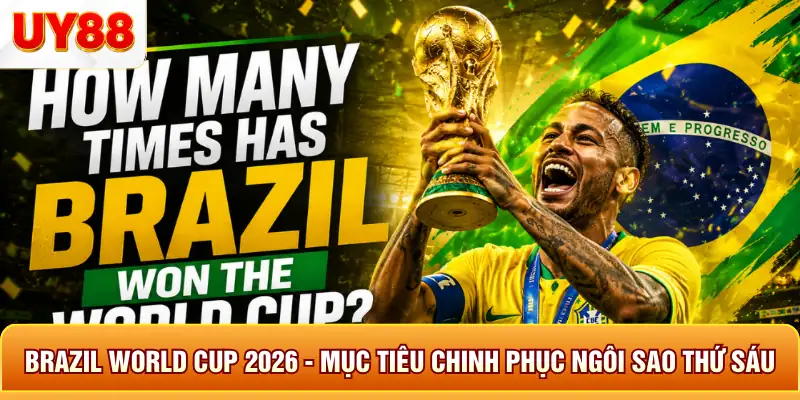 Brazil World Cup 2026 - Mục Tiêu Chinh Phục Ngôi Sao Thứ Sáu 9 Brazil world cup 2026 mục tiêu chinh phục ngôi sao thứ sau