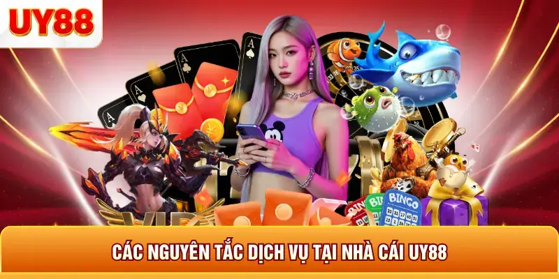 Các nguyên tắc dịch vụ tại nhà cái uy88