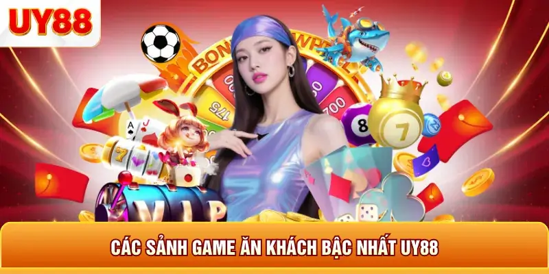 Các sảnh game ăn khách bậc nhất uy88 Các sảnh game ăn khách bậc nhất uy88