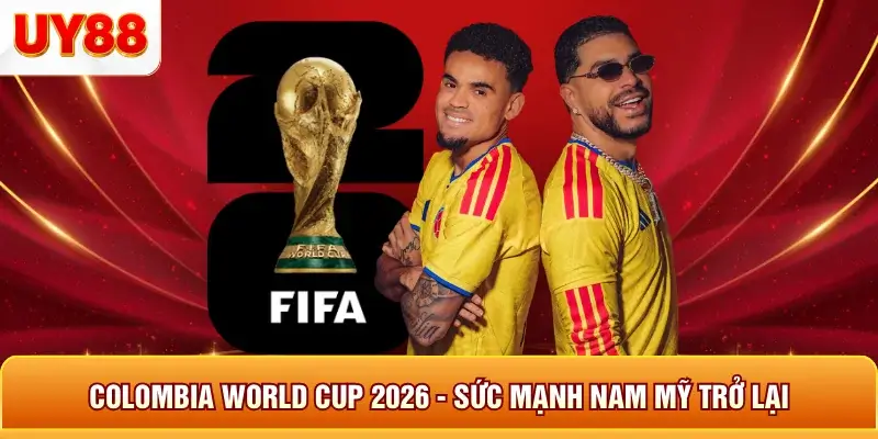 Colombia world cup 2026 sức mạnh nam mỹ trở lại