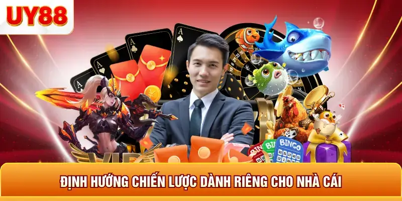Định hướng chiến lược dành riêng cho nhà cái Định hướng chiến lược dành riêng cho nhà cái