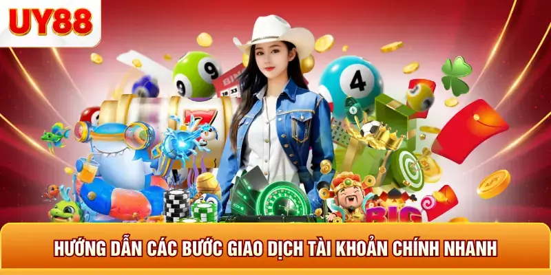 Hướng dẫn các bước giao dịch tài khoản chính nhanh Hướng dẫn các bước giao dịch tài khoản chính nhanh