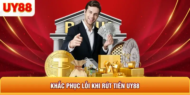 Khắc phục lỗi khi rút tiền uy88 Khắc phục lỗi khi rút tiền uy88