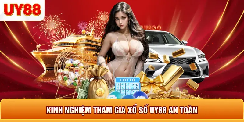 Kinh nghiệm tham gia xổ số uy88 an toàn Kinh nghiệm tham gia xổ số uy88 an toàn