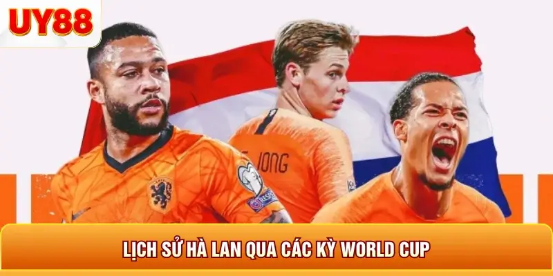 Lịch sử hà lan qua các kỳ world cup Lịch sử hà lan qua các kỳ world cup