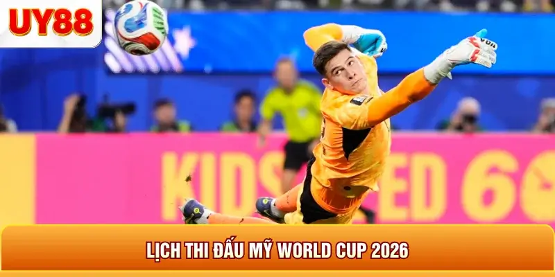 Lịch thi đấu mỹ world cup 2026 Lịch thi đấu mỹ world cup 2026