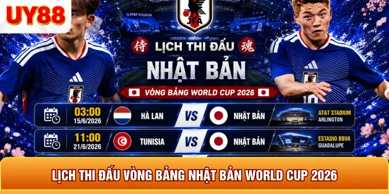 Lịch thi đấu vòng bảng nhật bản world cup 2026