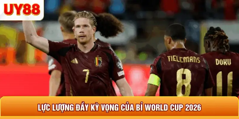 Lực lương đầy kỳ vọng của bỉ world cup 2026 Lực lương đầy kỳ vọng của bỉ world cup 2026