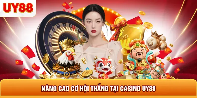 Nâng cao cơ hội thắng tại casino uy88 Nâng cao cơ hội thắng tại casino uy88