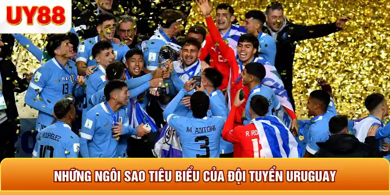 Những ngôi sao tiêu biểu của đội tuyển uruquay Những ngôi sao tiêu biểu của đội tuyển uruquay