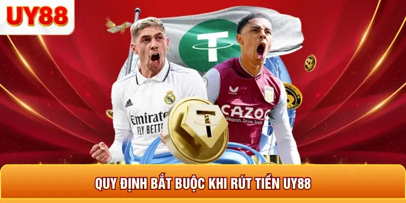 Quy trình bắt buộc khi rút tiền uy88 Quy trình bắt buộc khi rút tiền uy88