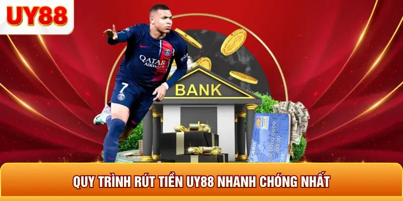 Quy trình rút tiền uy88 nhanh chóng nhất Quy trình rút tiền uy88 nhanh chóng nhất