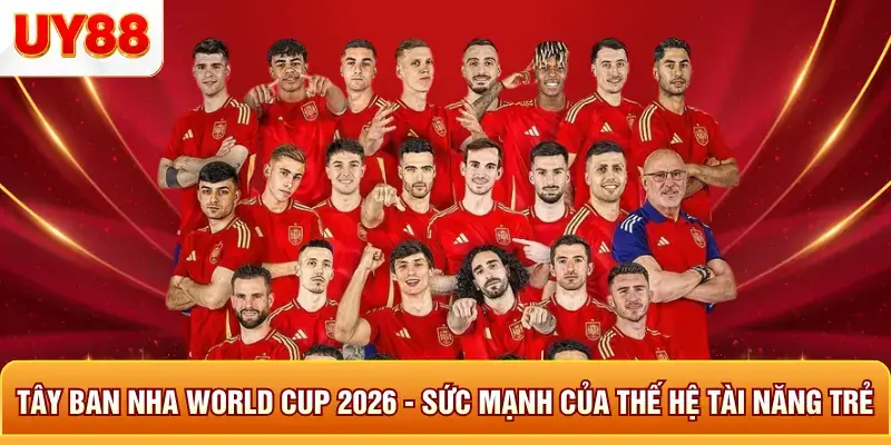 Tây Ban Nha World Cup 2026 - Sức Mạnh Của Thế Hệ Tài Năng Trẻ 6 Tây ban nha world cup 2026 sức mạnh của thế hệ tài năng trẻ