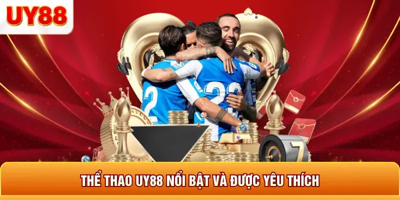 Thể thao uy88 nổi bật và được yêu thích