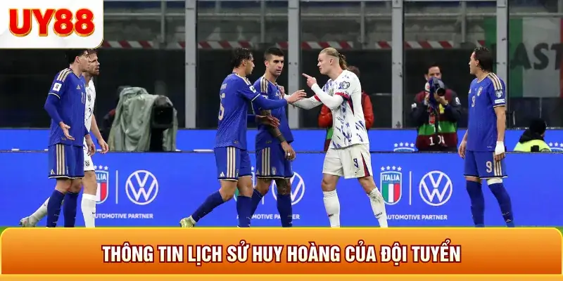 Thông tin lịch sử huy hoàng của đội tuyển 